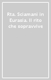 Rta. Sciamani in Eurasia. Il rito che sopravvive