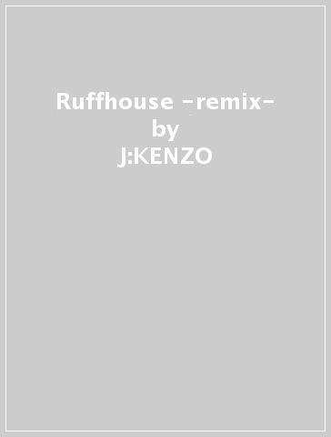 Ruffhouse -remix- - J:KENZO