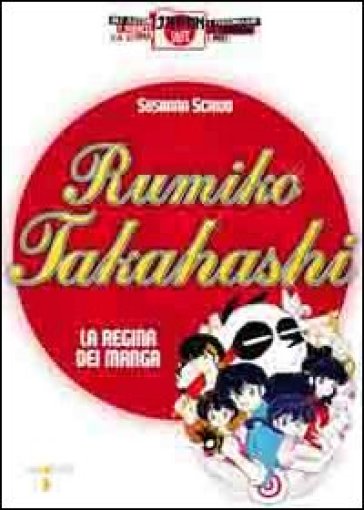 Rumiko Takahashi. La regina dei manga - Susanna Scrivo