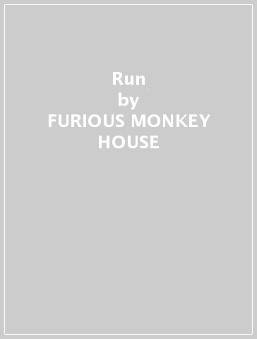 Run - FURIOUS MONKEY HOUSE