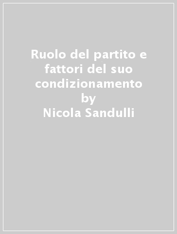 Ruolo del partito e fattori del suo condizionamento - Nicola Sandulli
