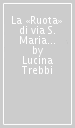 La «Ruota» di via S. Maria a Pisa (1808-1814). Storie di infanzia abbandonata