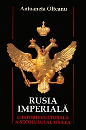 Rusia imperiala. O istorie culturala a secolului al XIX-lea