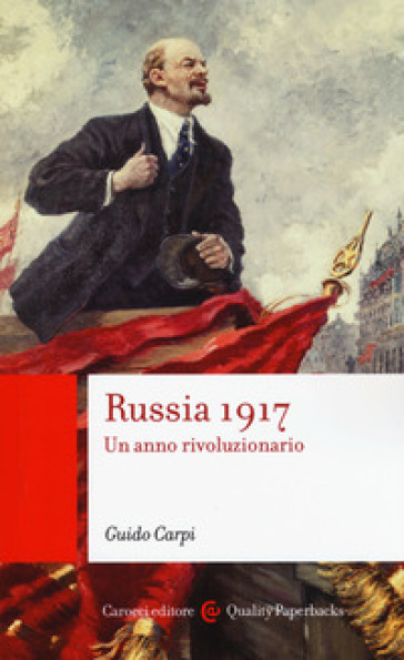 Russia 1917. Un anno rivoluzionario - Guido Carpi