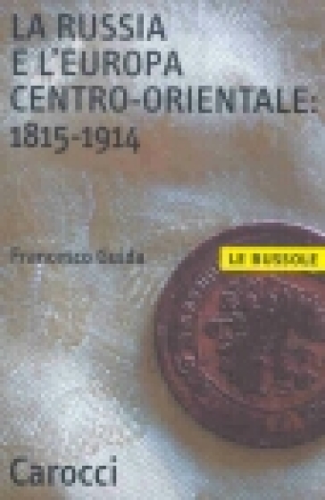 La Russia e l'Europa centro-orientale: 1815-1914 - Francesco Guida