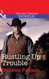 Rustling Up Trouble (Mills & Boon Intrigue) (Sweetwater Ranch, Book 3)