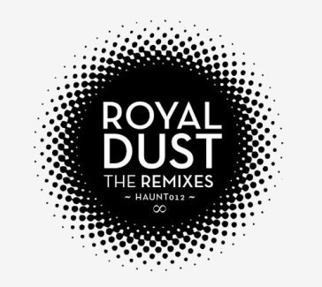 Ruyal dust remixes - ROYAL DUST