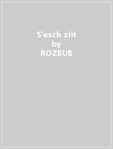 S'esch ziit - ROZBUB