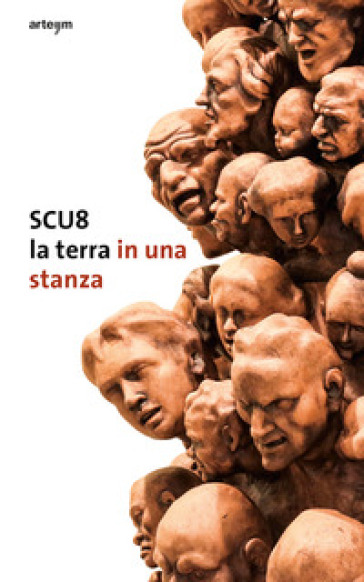 SCU8. La terra in una stanza. Una wunderkammer per i fratelli Scuotto. Ediz. bilingue