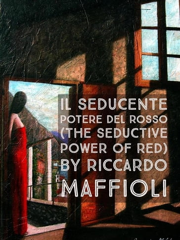 IL SEDUCENTE POTERE DEL ROSSO (The seductive power of red) - Riccardo Maffioli