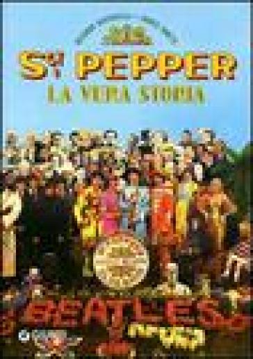 SGT Pepper. La vera storia - Franco Zanetti - Riccardo Bertoncelli