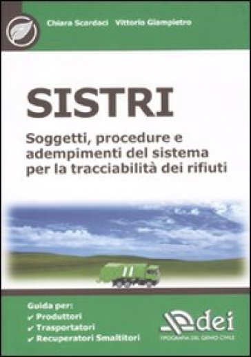 SISTRI. Soggetti, procedure e adempimenti del sistema per la tracciabilità dei rifiuti - Chiara Scardaci - Vittorio Giampietro