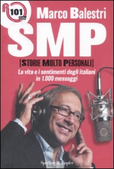 SMP (storie molto personali). La vita e i sentimenti degli italiani in 1000 messaggi - Marco Balestri