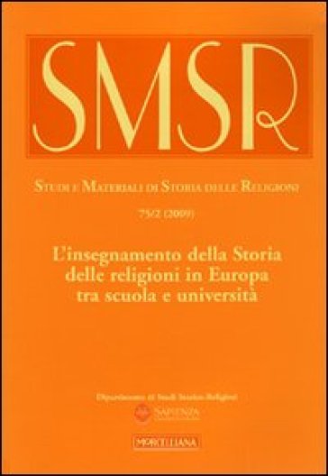 SMSR. Studi e materiali di storia delle religioni (2009). Ediz. multilingue. 75/2: L'insegnamento della Storia delle religioni in Europa tra scuola e università