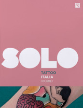 SOLO Tattoo Italia. Ediz. illustrata. 1.