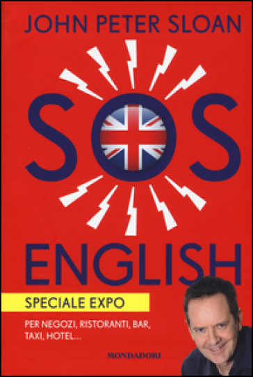 SOS English. Speciale Expo. Per negozi, ristoranti, bar, taxi, hotel... - John Peter Sloan - Marzia Caramazza
