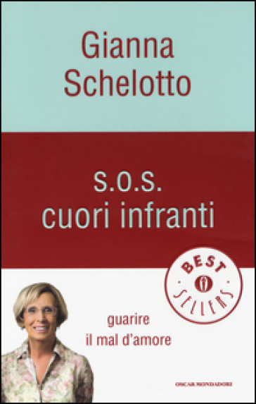 S.O.S. cuori infranti. Guarire il mal d'amore - Gianna Schelotto