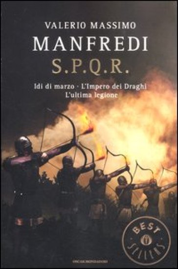 S.P.Q.R.: Idi di marzo-L'impero dei draghi-L'ultima legione - Valerio Massimo Manfredi