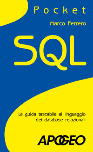SQL. La guida tascabile al linguaggio di interrogazione dei database - Marco Ferrero