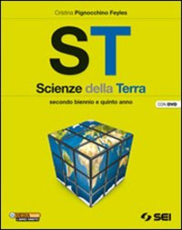 ST. Scienze della terra. Per il secondo biennio e il 5° anno delle Scuole superiori. Con DVD-ROM. Con espansione online - Cristina Pignocchino Feyles