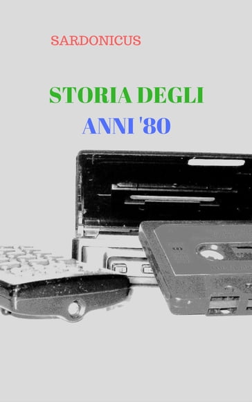 STORIA DEGLI ANNI ' 80 - SARDONICUS