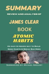 SUMMARY Review and analysis of JAMES CLEAR BOOK ATOMIC HABITS