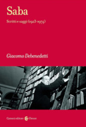 Saba. Scritti e saggi (1923-1974)
