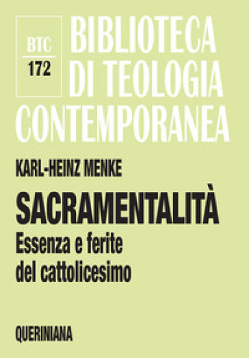 Sacramentalità. Essenza e ferite del cattolicesimo - Karl-Heinz Menke