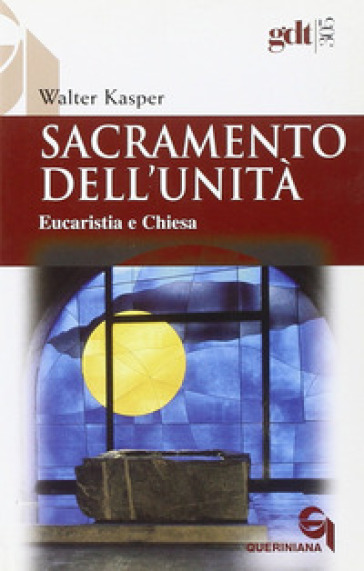 Sacramento dell'unità. Eucaristia e Chiesa - Walter Kasper