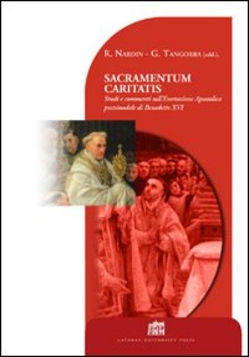 Sacramentum caritatis. Studi e commenti sull'esortazione apostolica postsinodale di Benedetto XVI - Roberto Nardin - Giovanni Tangorra