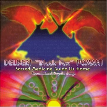 Sacred medicine guide us - Delbert Pomani