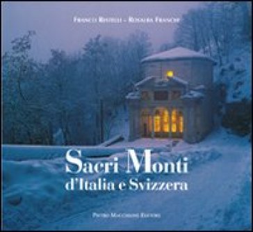 Sacri Monti d'Italia e Svizzera - Franco Restelli - Rosalba Franchi