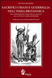 Sacrifici umani e guerriglia nell India britannica. Dal genocidio in nome della civiltà come genocidio