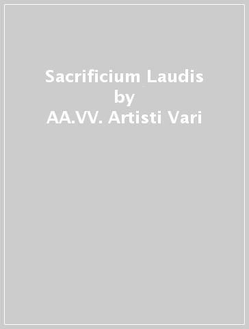 Sacrificium Laudis - AA.VV. Artisti Vari
