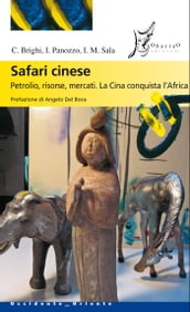 Safari cinese. Petrolio, risorse, mercati. La Cina conquista l Africa