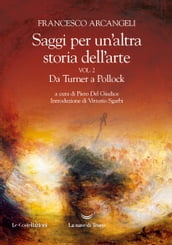 Saggi per un altra storia dell arte. Vol. 2: Da Turner a Pollock