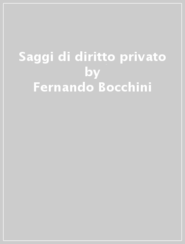 Saggi di diritto privato - Fernando Bocchini