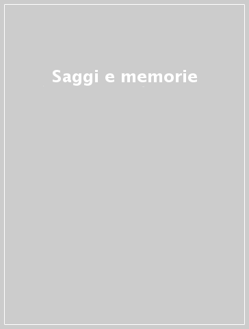 Saggi e memorie