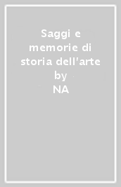 Saggi e memorie di storia dell arte