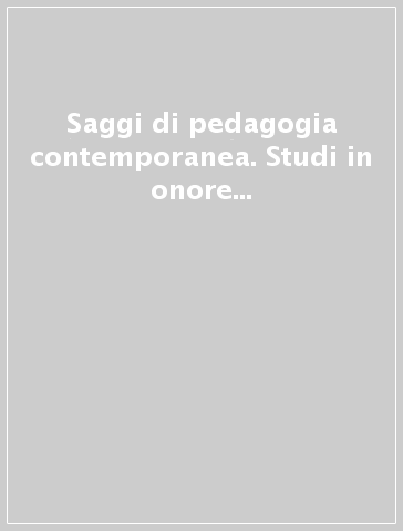 Saggi di pedagogia contemporanea. Studi in onore di Eliana Frauenfelder