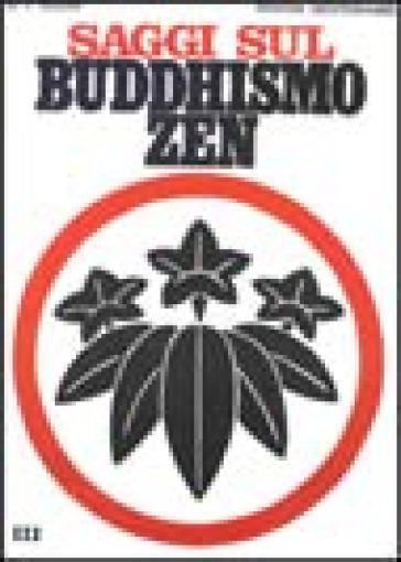 Saggi sul buddhismo zen. 3.La trasformazione del buddhismo e l'Influenza dello zen sulla cultura giapponese - Taitaro Suzuki Daisetz