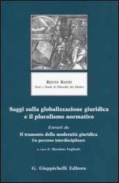 Saggi sulla globalizzazione giuridica e il pluralismo normativo. Estratti da Il tramonto della modernità giuridica. Un percorso interdisciplinare