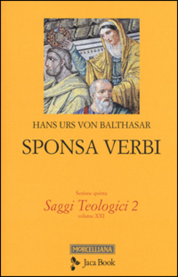 Saggi teologici. 2: Sponsa Verbi - Hans Urs von Balthasar