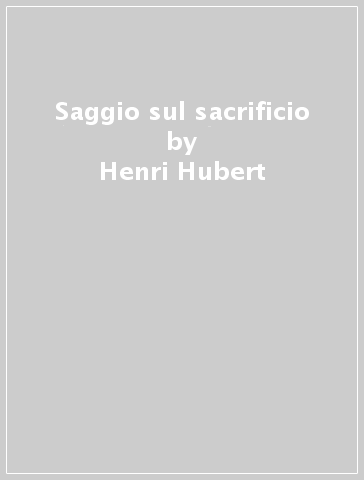 Saggio sul sacrificio - Henri Hubert - Marcel Mauss