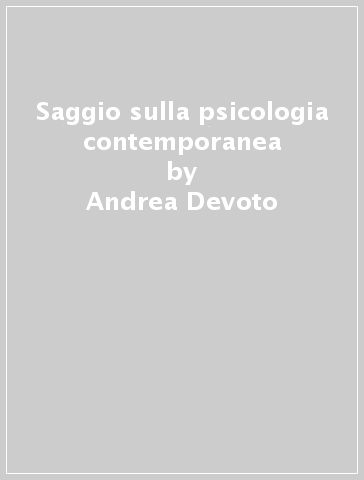 Saggio sulla psicologia contemporanea - Andrea Devoto