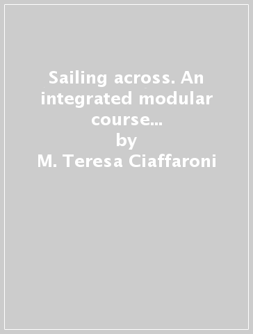 Sailing across. An integrated modular course for business english. Delving into business. Modulo D-I. Con CD Audio. Per le Scuole - M. Teresa Ciaffaroni