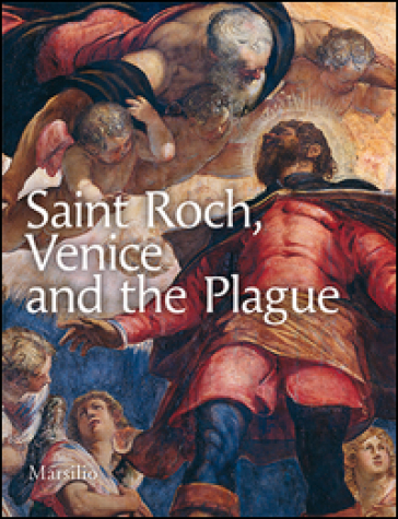 Saint Roch, Venice and the plague - Antonio Manno