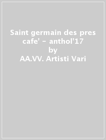 Saint germain des pres cafe' - anthol'17 - AA.VV. Artisti Vari