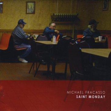 Saint monday - MICHAEL FRACASSO