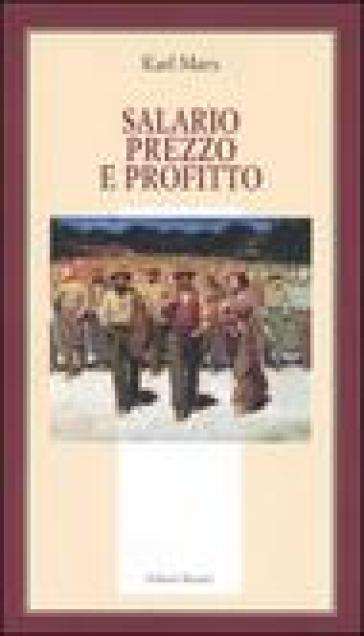 Salario, prezzo e profitto - Karl Marx